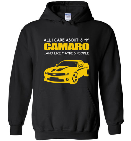 all I care about is my Chevelle Camaro and like maybe 3 people - Hoodie