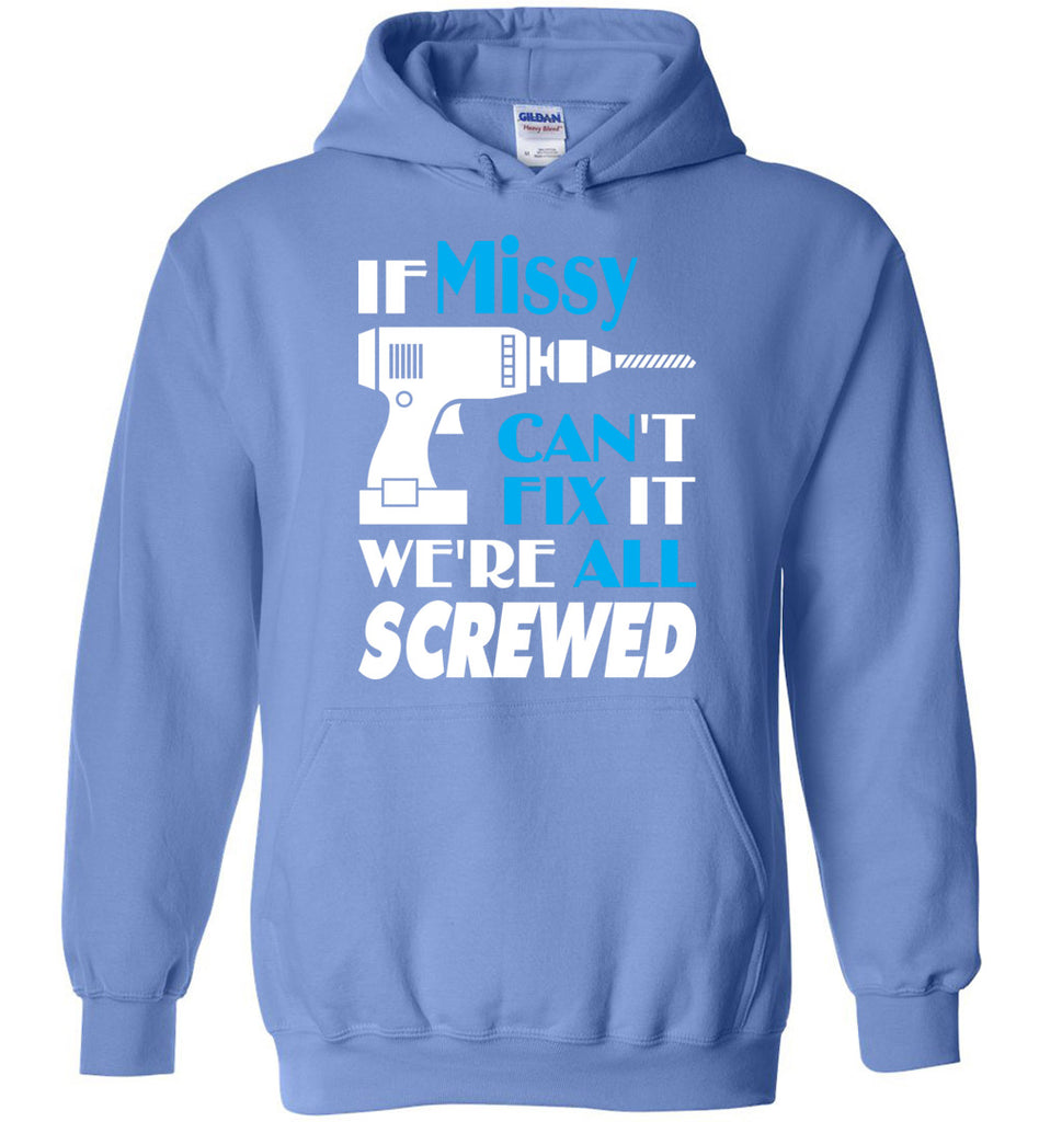 If Missy Can't Fix It We All Screwed  Missy Name Gift Ideas - Hoodie