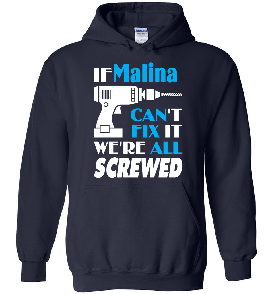 If Malina Can't Fix It We All Screwed  Malina Name Gift Ideas - Hoodie