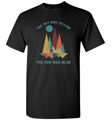 The Sky Was Yellow The Sun Was Blue - T-Shirt
