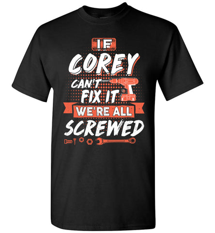 Corey Custom Name Gift If Corey Can't Fix It We're All Screwed