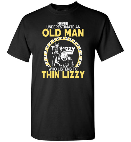 Never Understimate An Old Man Who Listens To Thin Lizzy - T-Shirt