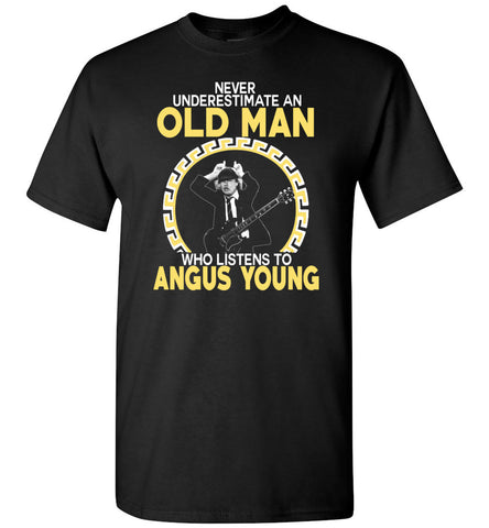 Never Underestimate An Old Man Who Listens To Angus Young - T-Shirt