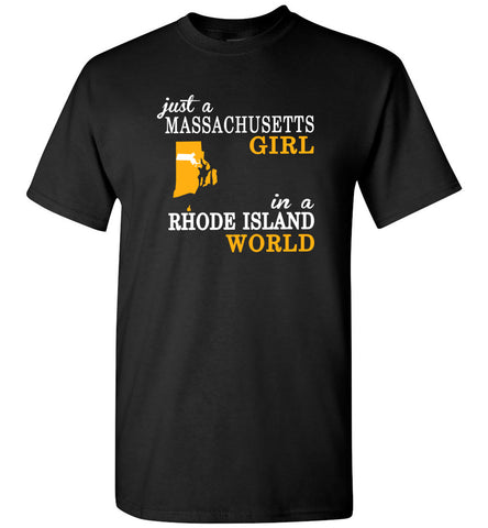 Just A Massachusetts Girl In A Rhode Island World - T-Shirt