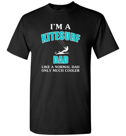 I'm A KiteSurf Dad Like Normal Dad Much Cooler - T-Shirt
