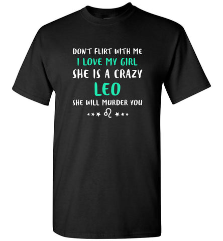I Love My Girl She Is A Crazy Leo - T-Shirt