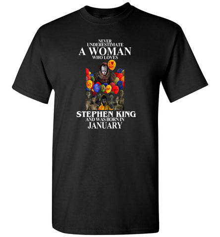 Never Underestimate A Woman Who Loves Stephen King And Was Born In January - T-Shirt