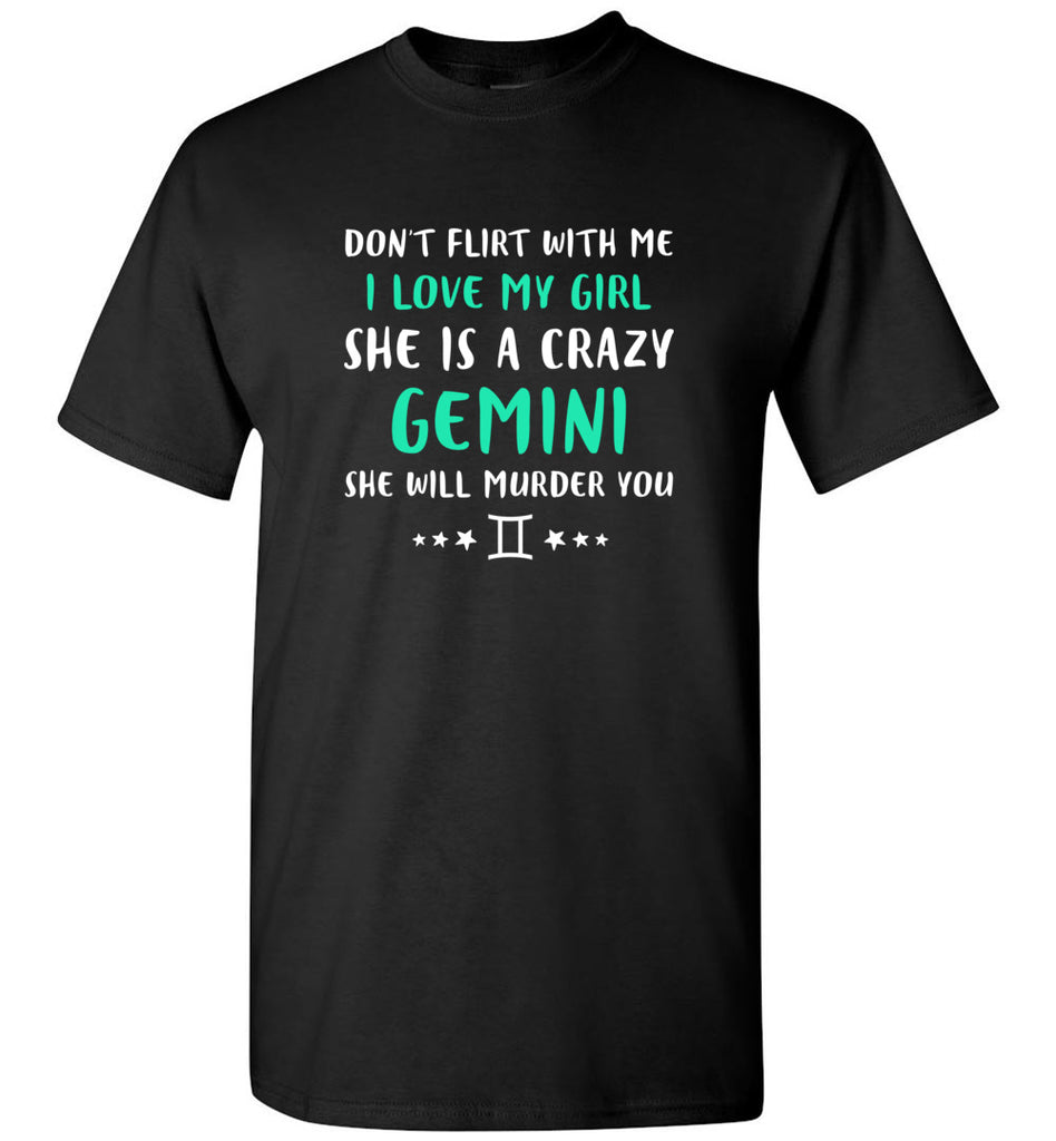 I Love My Girl She Is A Crazy Gemini - T-Shirt