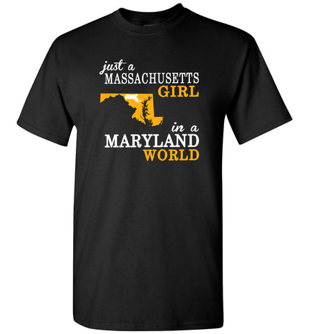 Just A Massachusetts Girl In A Maryland World - T-Shirt