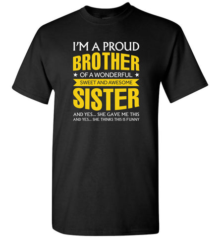 I'm A Proud Brother Of A Wonderfull Sweet And Awesome Sister - T-Shirt