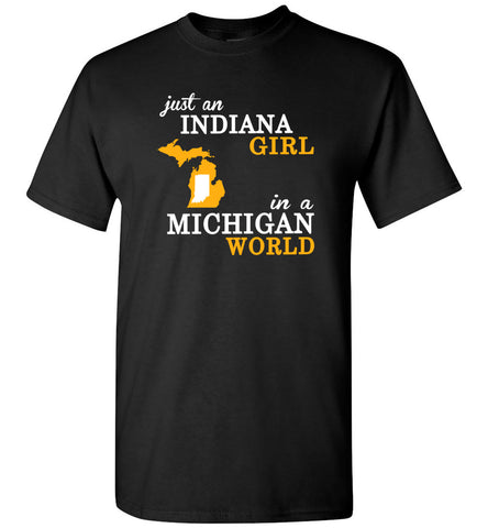 Just An Indiana Girl In A Michigan World - T-Shirt