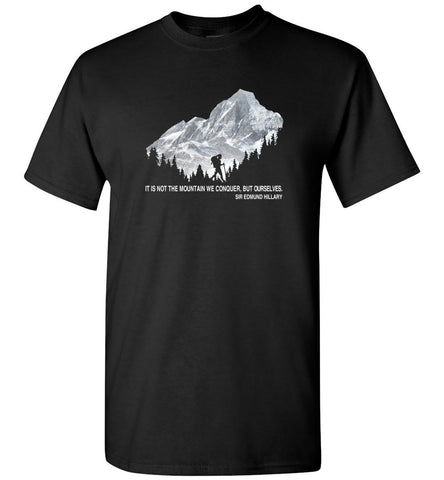 It Is Not The Mountain We Conquer But Ourselves Hiking (1) - T-Shirt