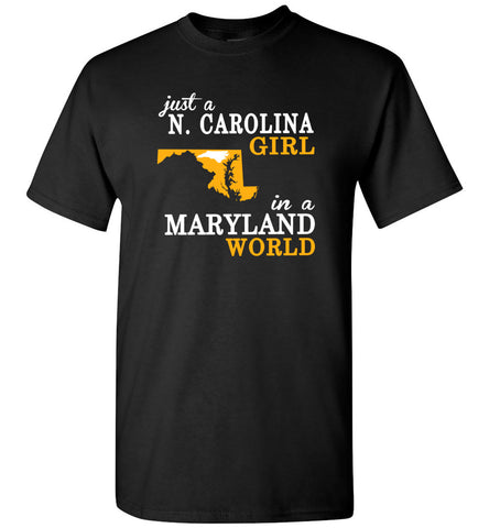 Just A N.Carolina Girl In A Maryland World - T-Shirt