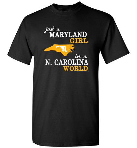 Just A Maryland Girl In A N. Carolina World - T-Shirt