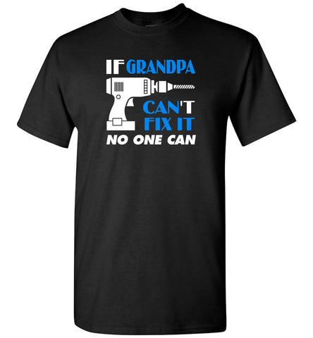 Father's Day Gift For Grandpa If Grandpa Can Fix No One Can - T-Shirt
