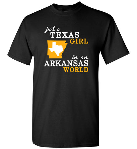 Just A Texas Girl In An Arkansas World - T-Shirt
