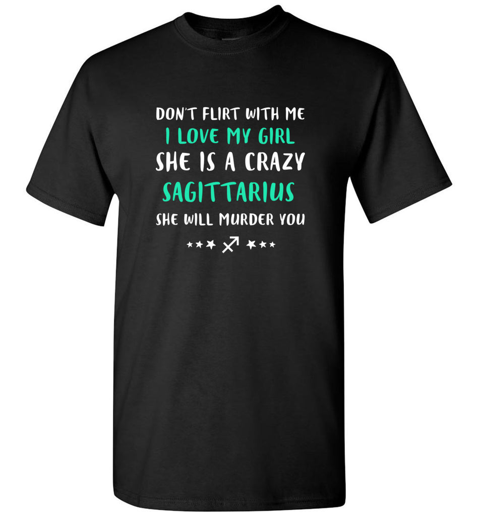 I Love My Girl She Is A Crazy Sagittarius - T-Shirt