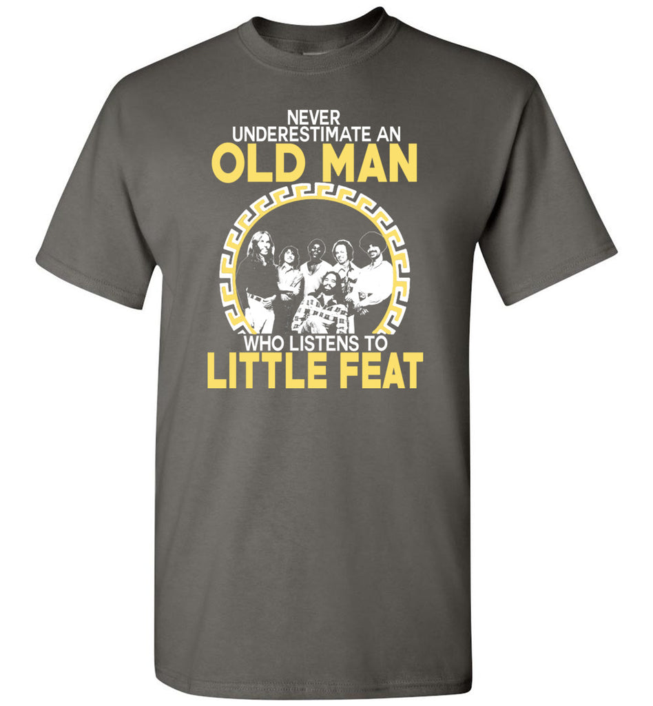 Never Underestimate An Old Man Who Listens To Little Feat - T-Shirt