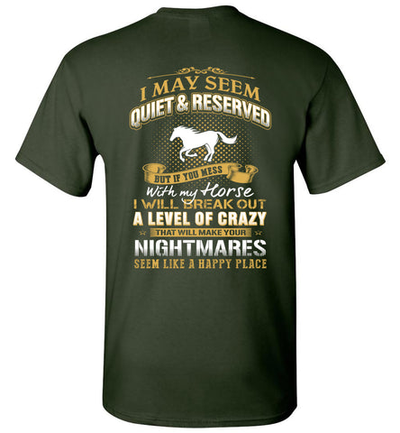 I May seem quiet and reserved but if you mess with my horse - Funny Horse Lover Gift T-shirt