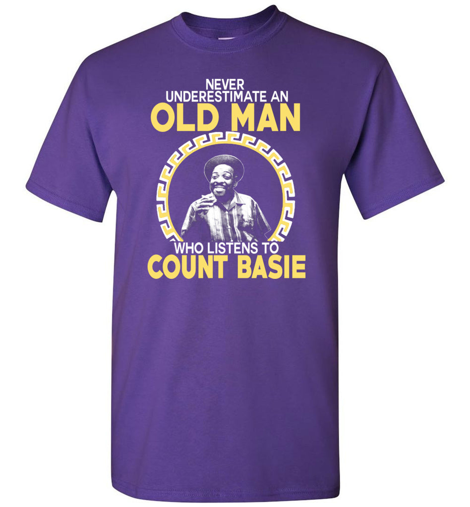 Never Underestimate An Old Man Who Listens To Count Basie - T-Shirt