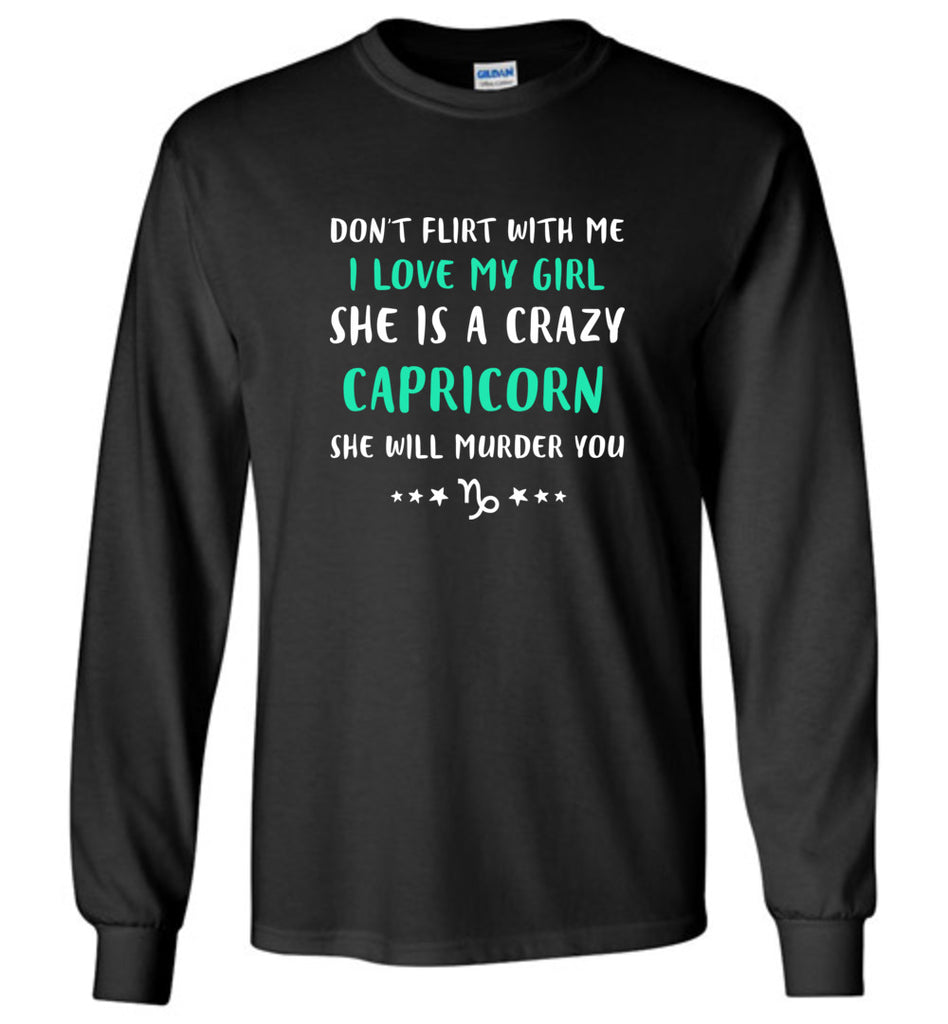 I Love My Girl She Is A Crazy Capricorn - Long Sleeve
