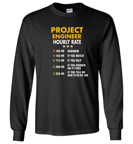 Funny Project Engineer Hourly Rate Job If You Tell Me How To Do My Job AMZ - Long Sleeve