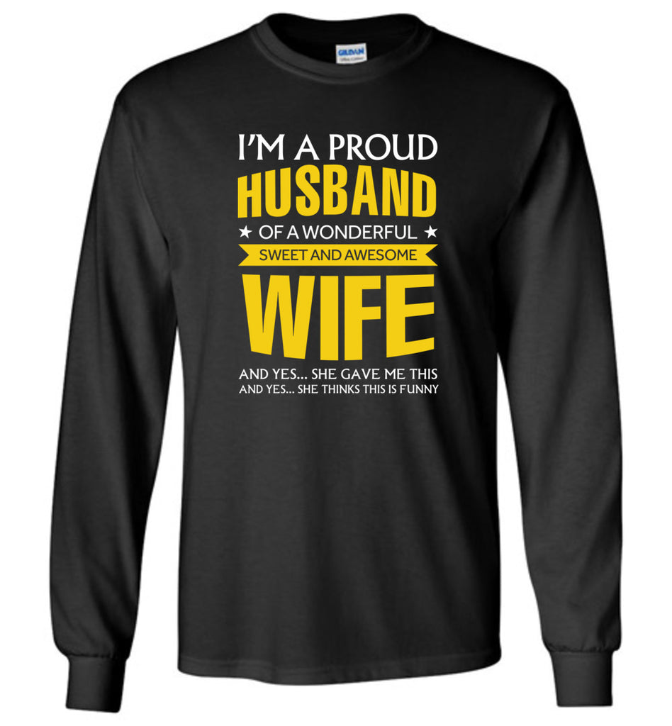 I'm A Proud Husband Of A Wonderfull Sweet And Awesome Wife - Long Sleeve
