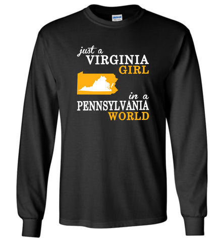 Just A Virginia Girl In A Pennylvania World - Long Sleeve
