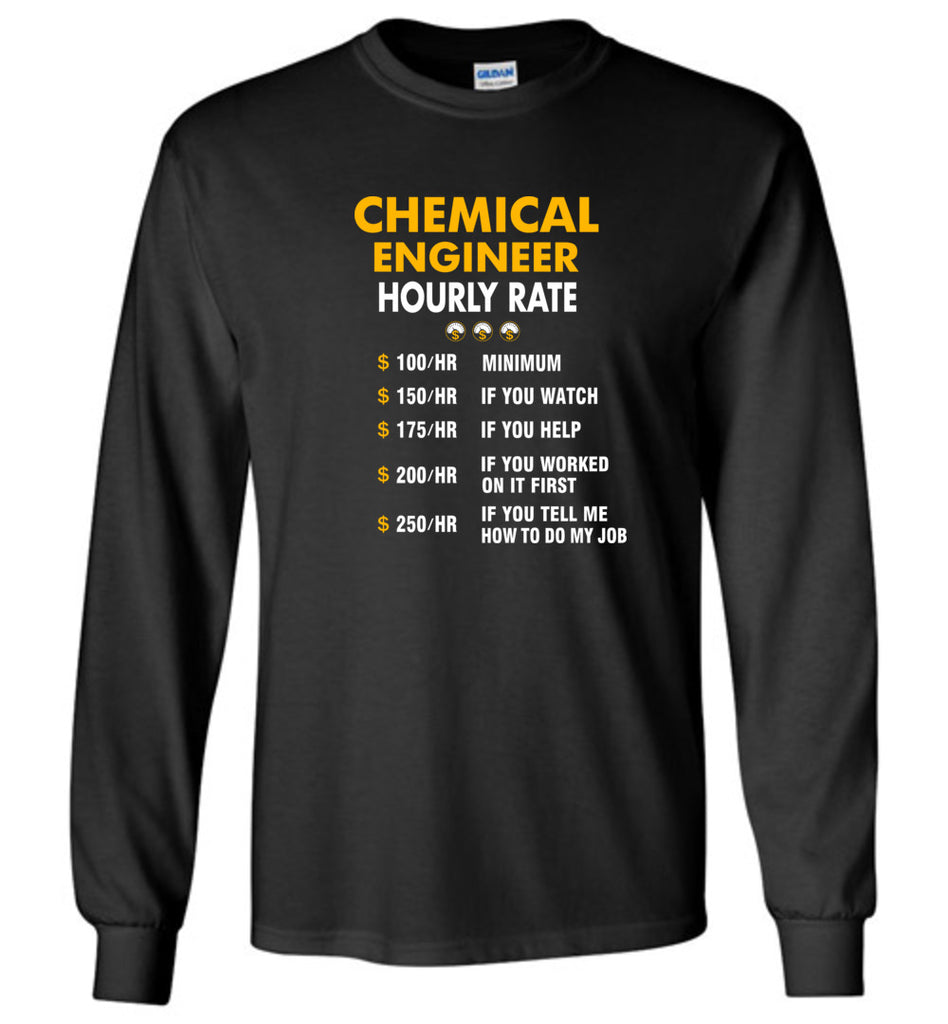 Funny Chemical Engineer Hourly Rate Job If You Tell Me How To Do My Job AMZ - Long Sleeve