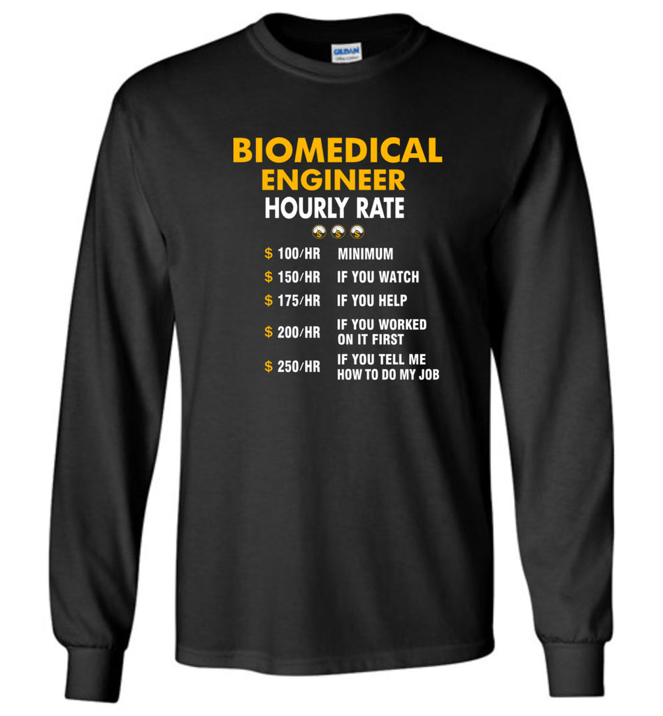 Funny Biomedical Engineer Hourly Rate Job If You Tell Me How To Do My Job AMZ - Long Sleeve