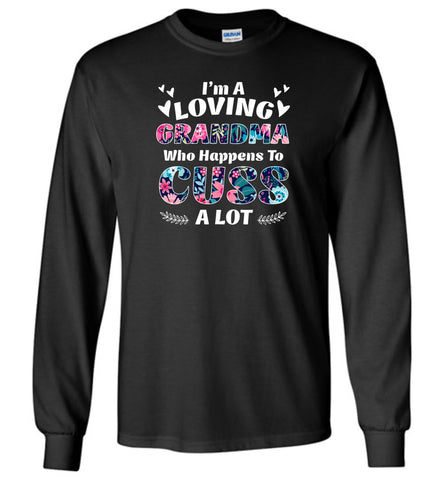 I'm A Loving Grandma Who Happens To Cuss A Lot - Long Sleeve