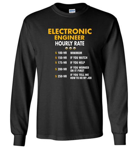 Funny Electronic Engineer Hourly Rate Job If You Tell Me How To Do My Job AMZ - Long Sleeve