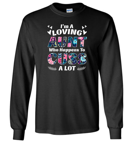 I'm A Loving Aunt Who Happens To Cuss A Lott - Long Sleeve