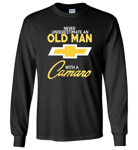 Never Underestimate An Old Man With A Camaro Chev - Long Sleeve