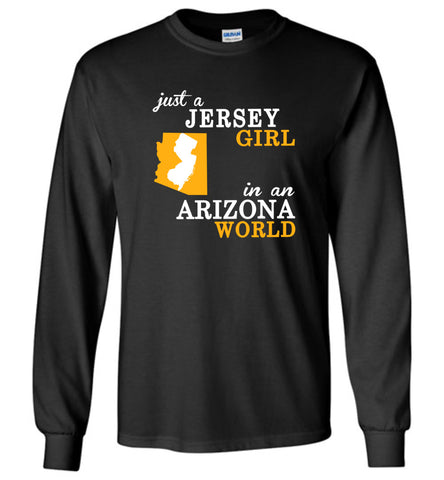 Just A Jersey Girl In An Arizona World - Long Sleeve