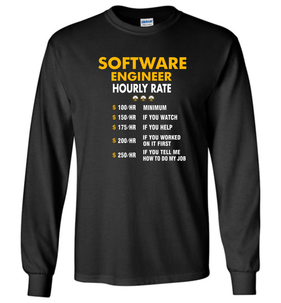 Funny Software Engineer Hourly Rate Job If You Tell Me How To Do My Job AMZ - Long Sleeve