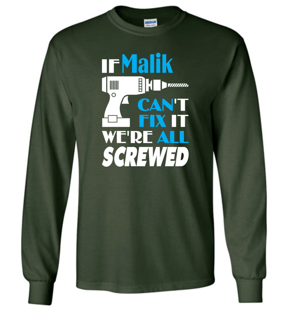 If Malik Can't Fix It We All Screwed  Malik Name Gift Ideas - Long Sleeve