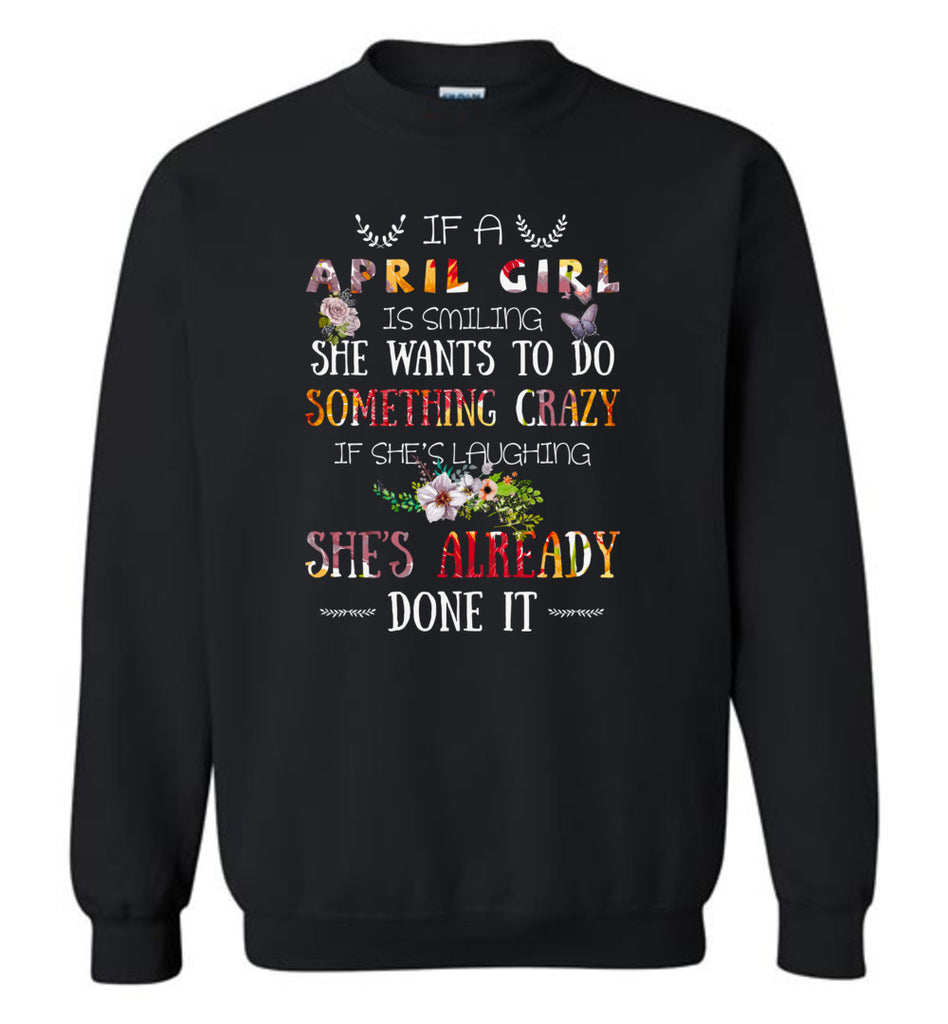 April Girl Birthday Gift If She Smiling or laughing - Sweatshirt