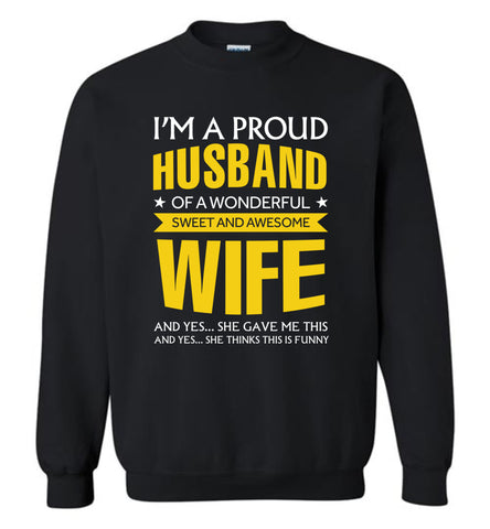 I'm A Proud Husband Of A Wonderfull Sweet And Awesome Wife - Sweatshirt