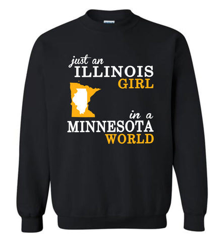 Just an Illinois Girl In A Minnesota World - Sweatshirt