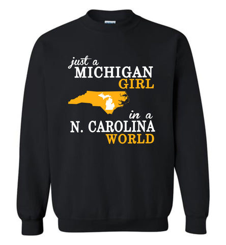 Just A Michigan Girl In A N. Carolina World - Sweatshirt