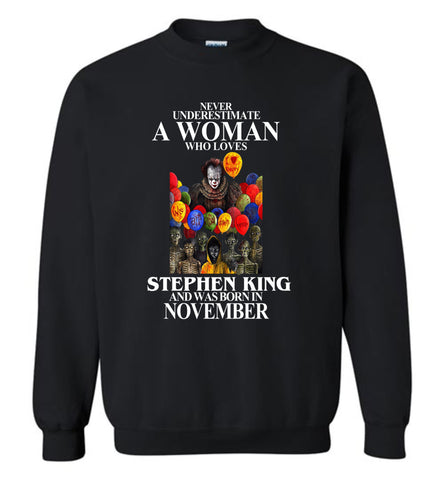 Never Underestimate A Woman Who Loves Stephen King And Was Born In November - Sweatshirt
