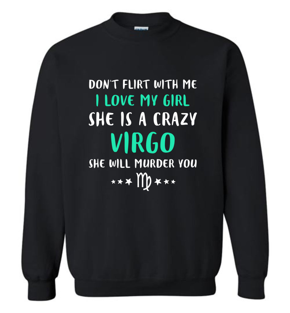 I Love My Girl She Is A Crazy Virgo - Sweatshirt
