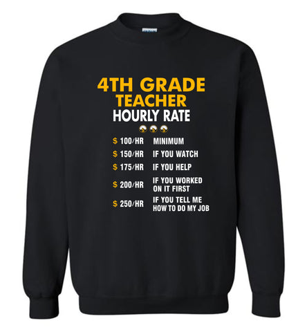 Funny 4th Grade Teacher Hourly Rate Job If You Tell Me How To Do My Job AMZ - Sweatshirt