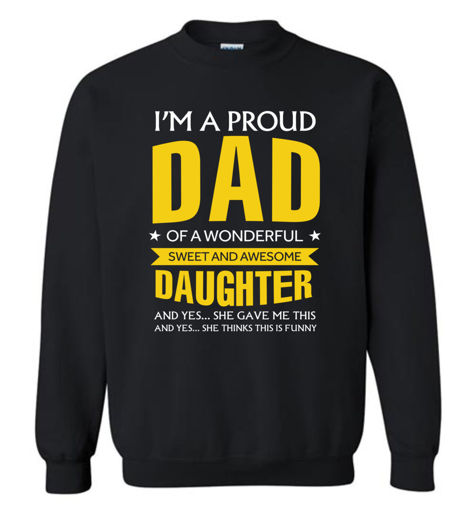 I'm A Proud Dad Of A Wonderfull Sweet And Awesome Daughter - Sweatshirt