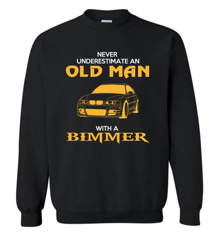 Never Underestimate An Old Man With A Bimmer - Sweatshirt