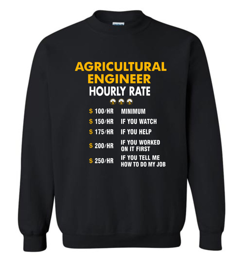 Funny Agricultural Engineer Hourly Rate Job If You Tell Me How To Do My Job AMZ - Sweatshirt