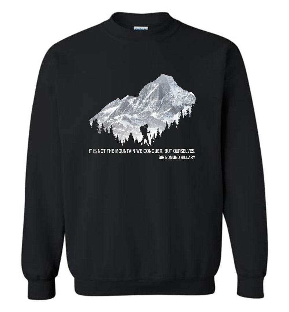 It Is Not The Mountain We Conquer But Ourselves Hiking (1) - Sweatshirt