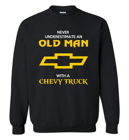 Never Underestimate An Old Man With A Chevy Truck - Sweatshirt
