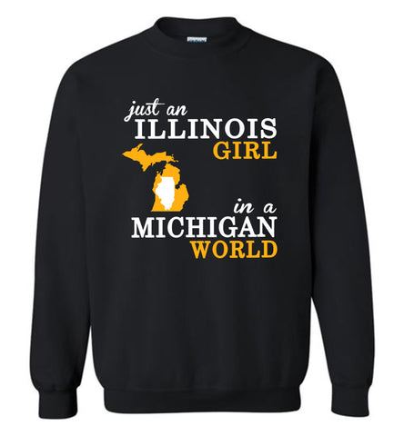 Just an Illinois Girl In A Michigan World - Sweatshirt